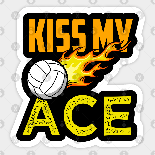 Kiss My Ace Kiss My Ace Sticker TeePublic
